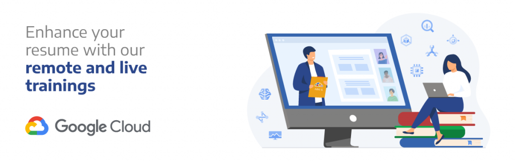 Enhance your resume with our remote and live Google Cloud training